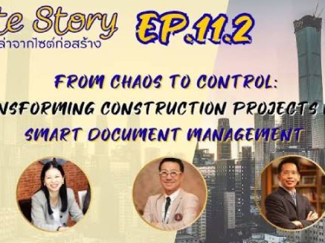 Site Story-EP.11 (2/3) | From Chaos to Control:Transforming Construction Projects with EDMS