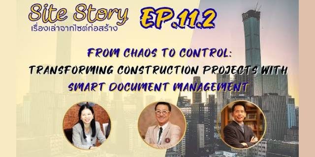 Site Story-EP.11 (2/3) | From Chaos to Control:Transforming Construction Projects with EDMS