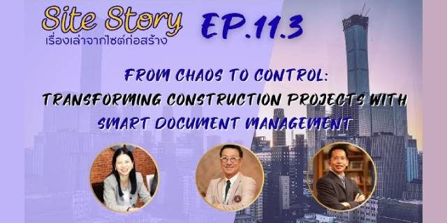 Site Story-EP.11 (3/3) | From Chaos to Control:Transforming Construction Projects with EDMS